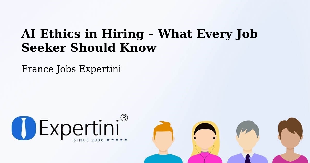 AI Ethics in Recruitment & Hiring – Anzin - Anzin, France Jobs Expertini
